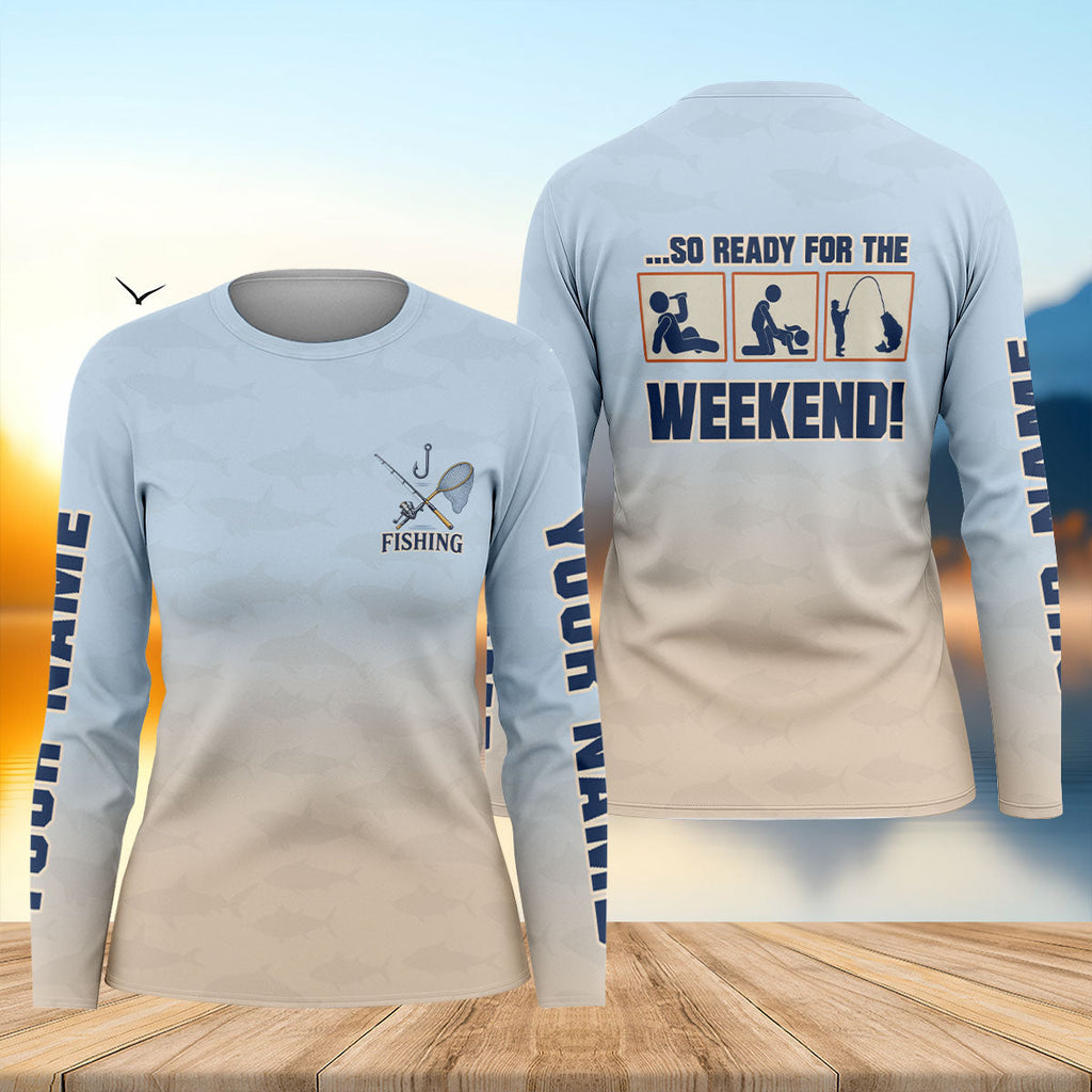 So Ready For The Weekend Fishing UPF Shirt, Womens Fishing Apparel, Fishing Sun Shirt