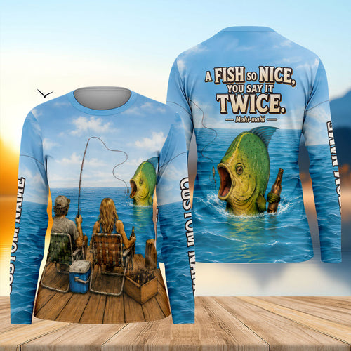 A Fish So Nice You Say It Twice Mahi Mahi UPF Shirt, Womens Fishing Shirt, Ladies Fishing Shirt