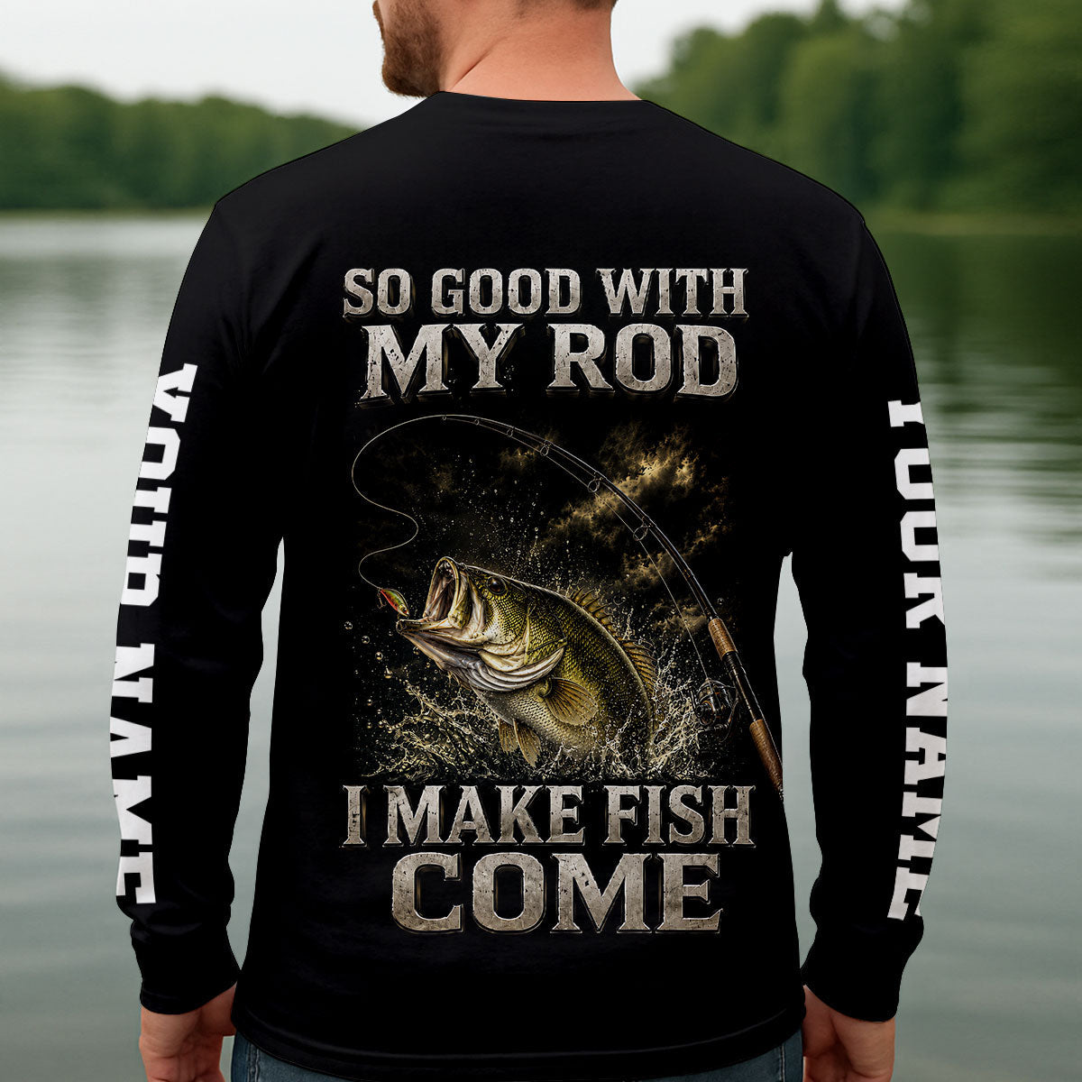 So Good With My Rod I Make Fish Come UPF Shirt, Long Sleeve Fishing Shirt, Mens Fishing Shirts