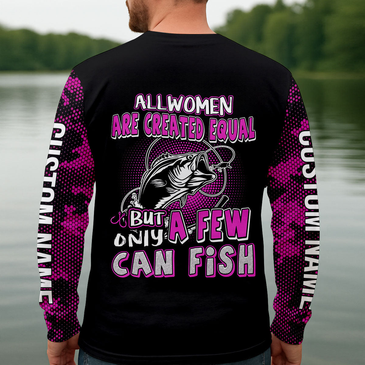 All Women Are Created Equal But Few Can Fishing UPF Shirt, Fishing Shirt For Men