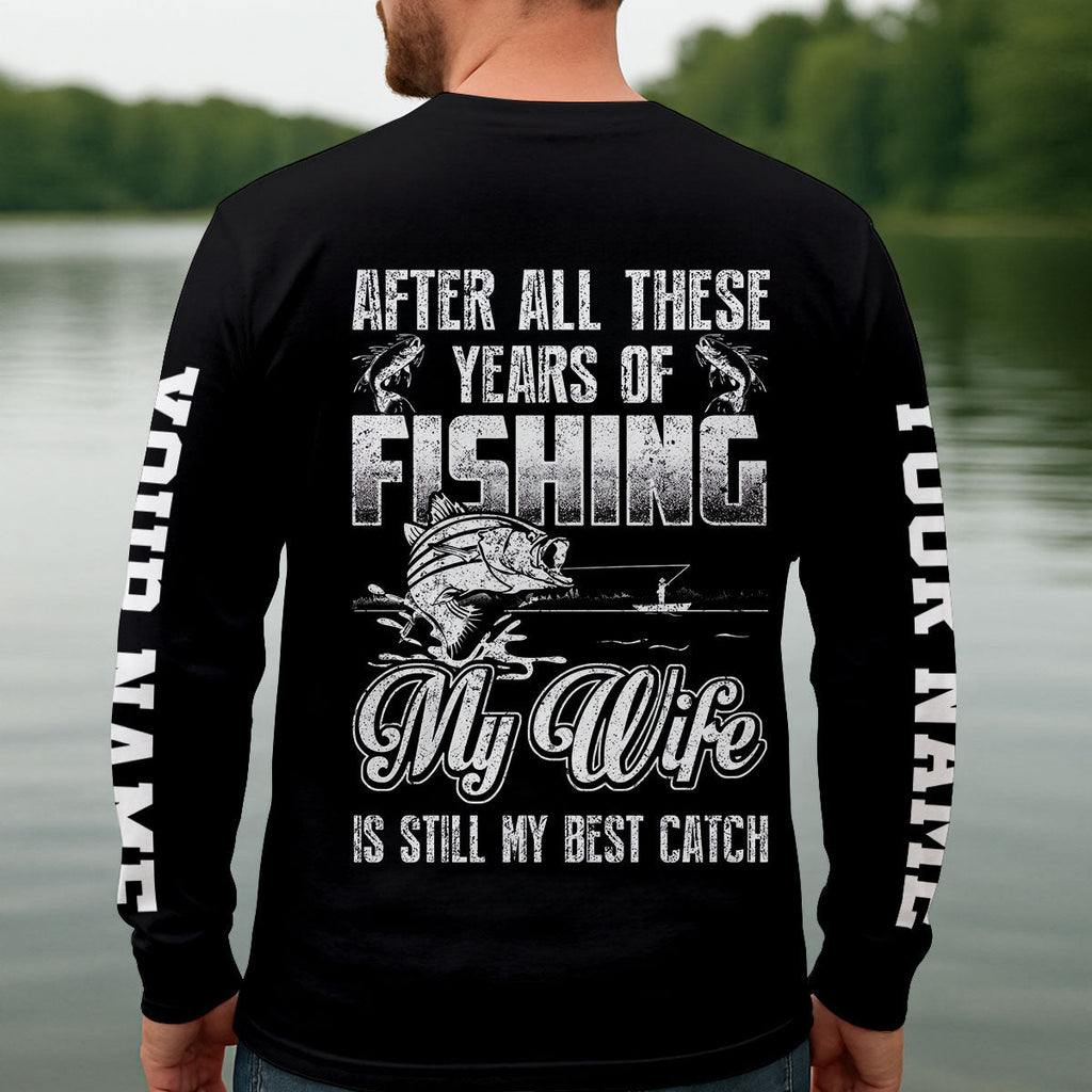 My Wife Is Still My Best Catch Fishing UPF Shirt, Fishing Shirts For Men, Mens Fishing Apparel