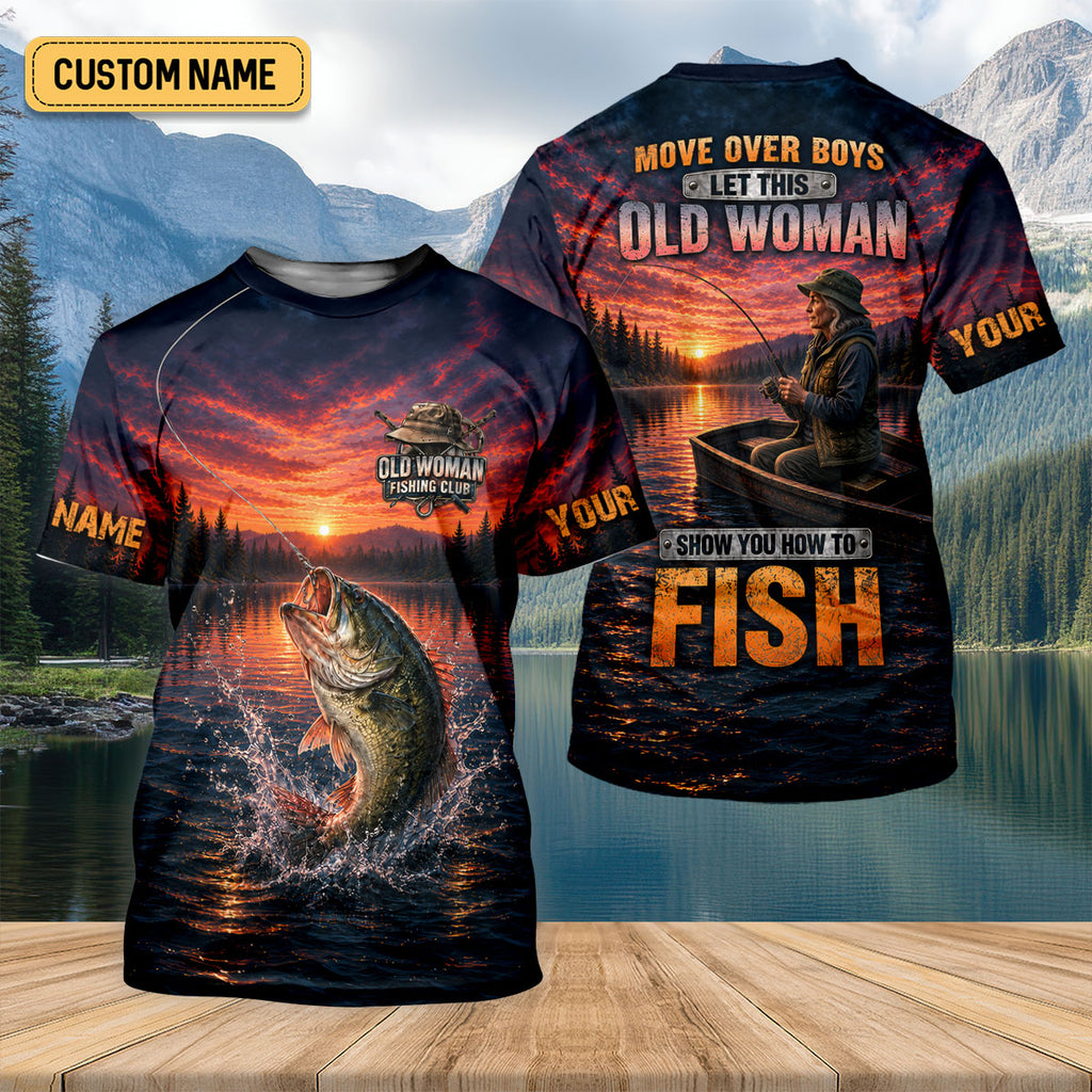 Move Over Boys Old Woman Shows How To Fish UPF Shirt, Fishing Shirts For Women