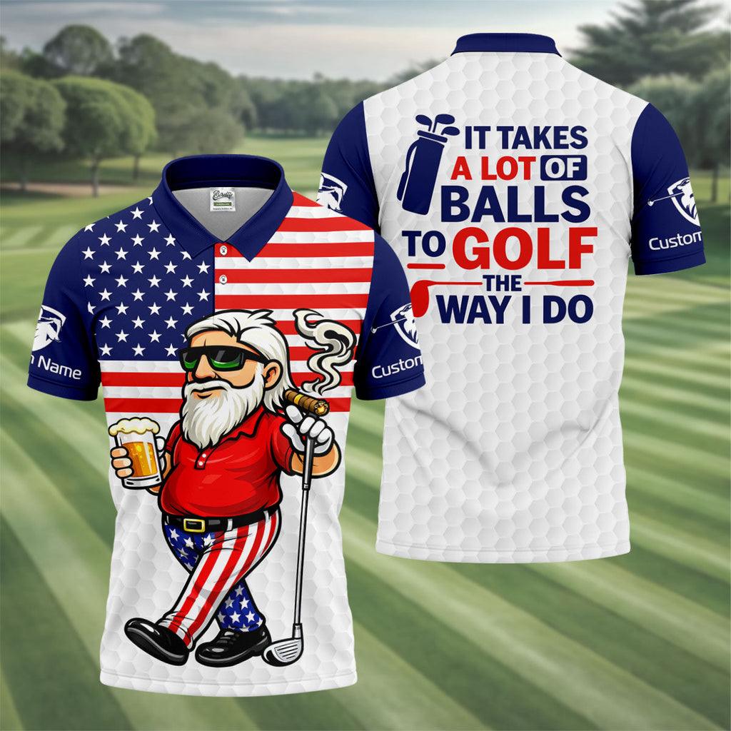 It Takes A Lot Of Ball To Golf The Way I Do Patriotic Man 4th Of July Golf Shirt, 250 Years Polo Shirts For Men