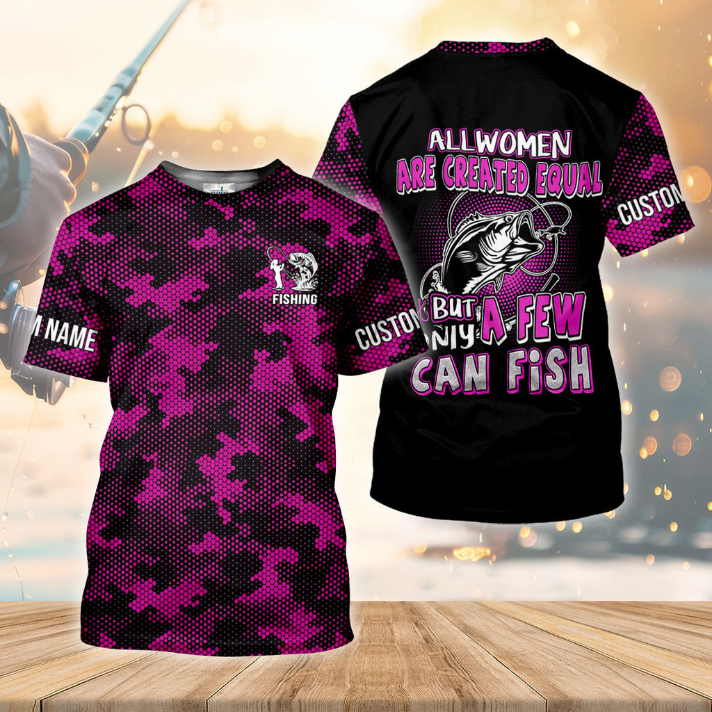 All Women Are Created Equal But Few Can Fishing UPF Shirt, Fishing Shirt For Women