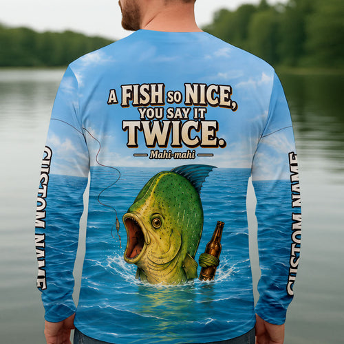 A Fish So Nice You Say It Twice Mahi Mahi UPF Shirt, Mens Fishing Shirt, Fishing Shirt