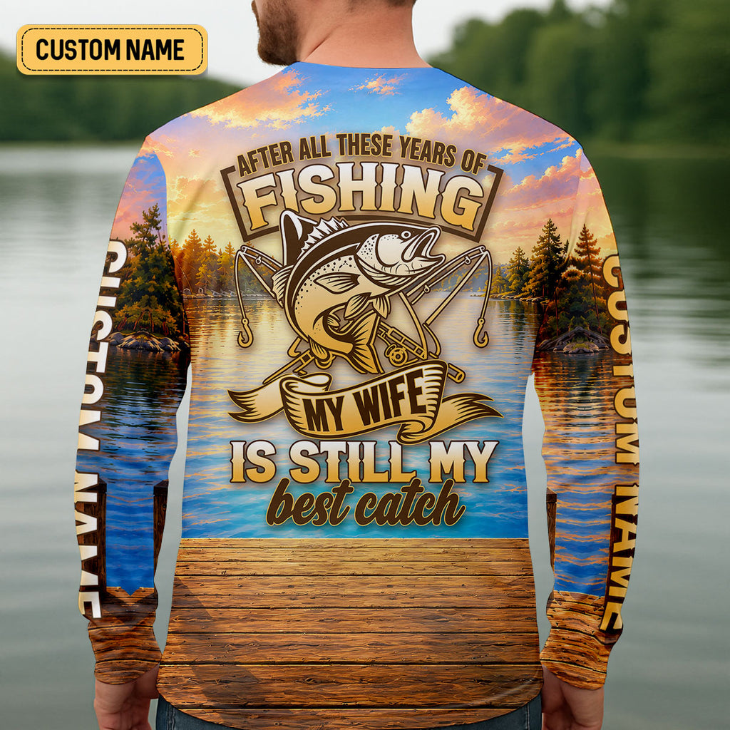 My Wife Is Still My Best Catch Fishing UPF Shirt, Mens Fishing Shirt, Bass Fishing Shirt