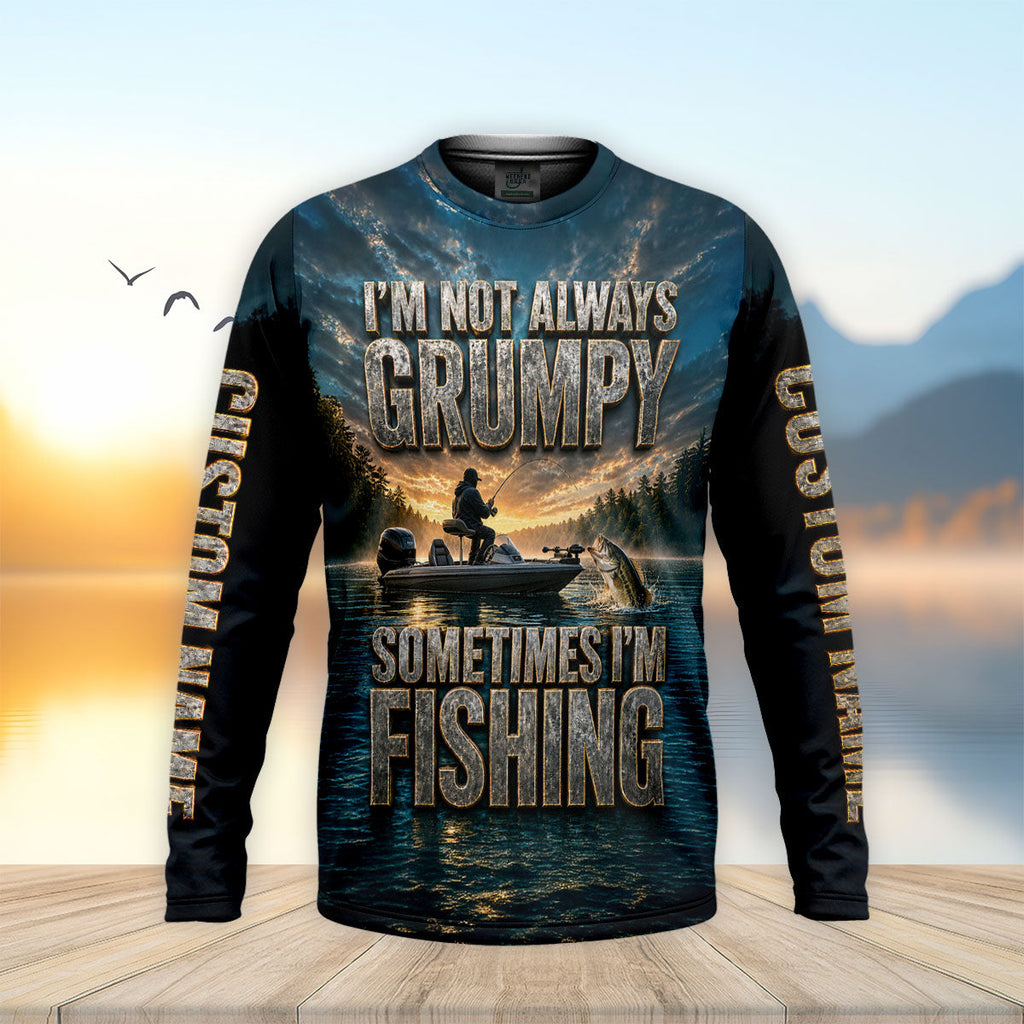 Im Not Always Grumpy Sometimes Im Fishing UPF Shirt, Fishing Shirts For Men, Fishing Shirt