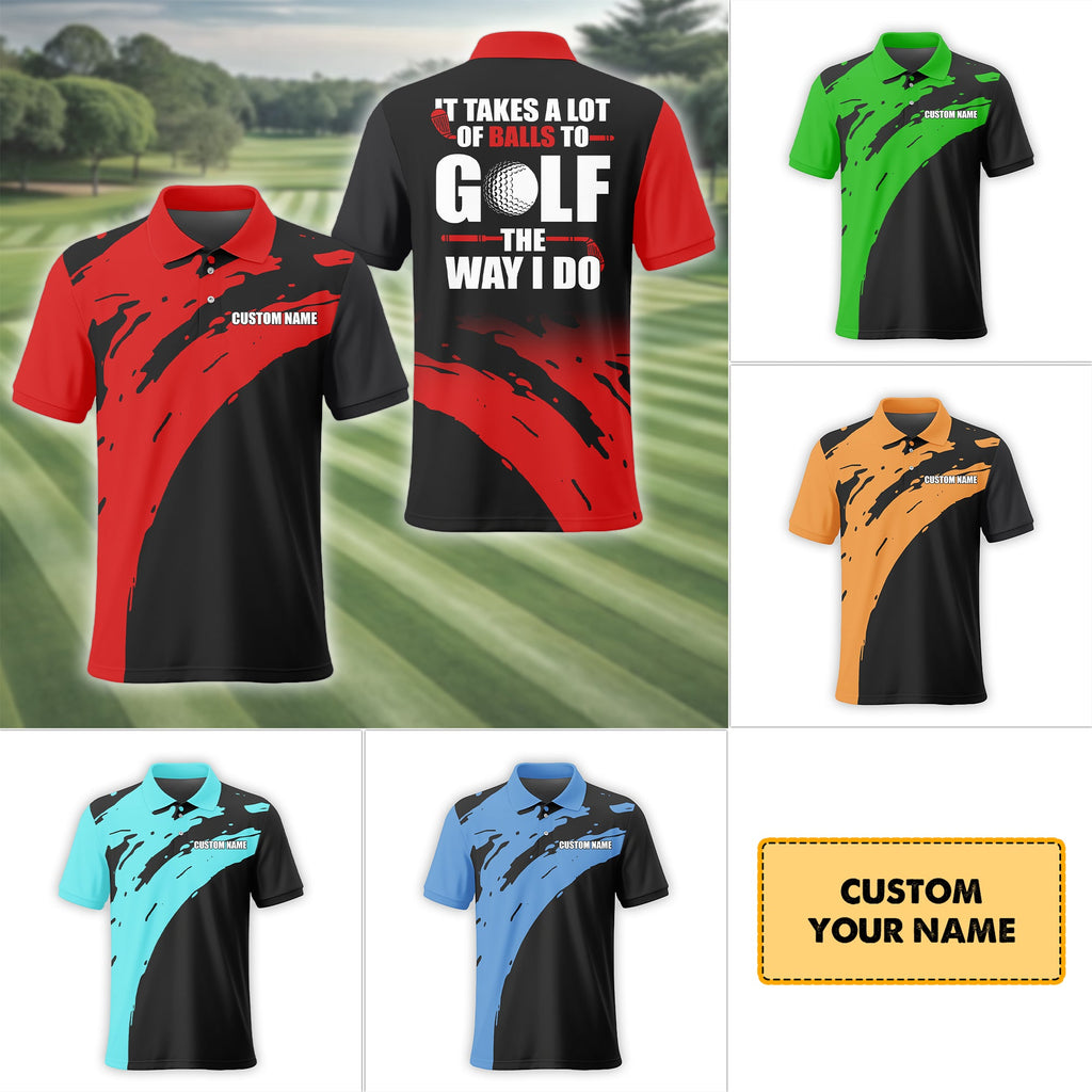 It Takes A Lot Of Balls To Golf The Way I Do Personalized Golf Polo ShirtGolf Shirt For Men, Gift For Golfers