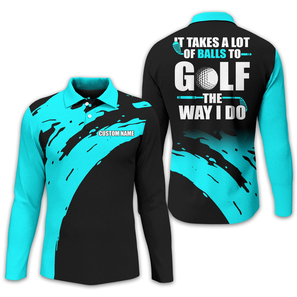 It Takes A Lot Of Balls To Golf The Way I Do Personalized Golf Polo ShirtGolf Shirt For Men, Gift For Golfers