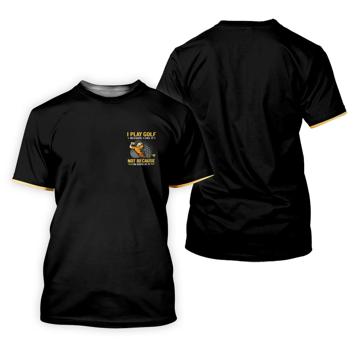I Play Golf Because I Like It Not Because I'm Good At It Black Golf Shirt, Funny Golf Shirt, Golf Shirts For Men