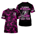 All Women Are Created Equal But Few Can Fishing UPF Shirt, Fishing Shirt For Women